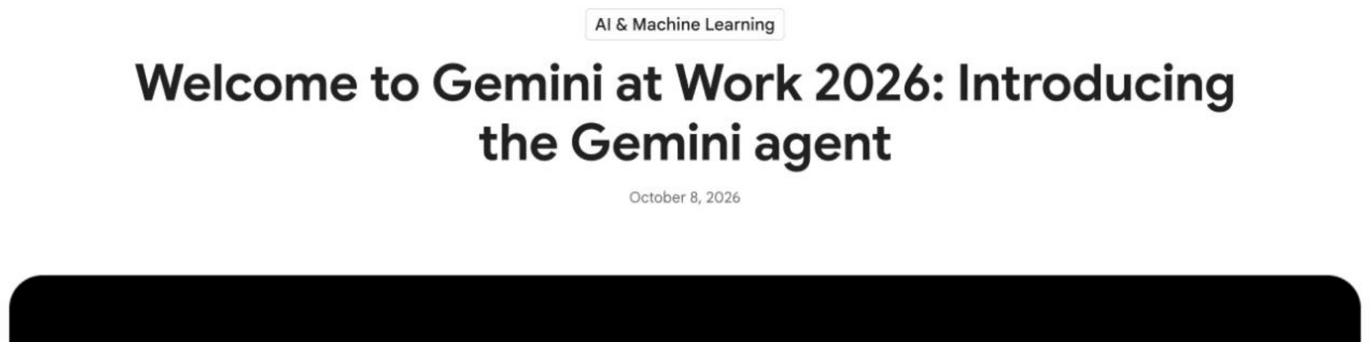 Google Cloud's own announcement, dated October 8, 2026, titled "Welcome to Gemini at Work 2026: Introducing the Gemini agent".