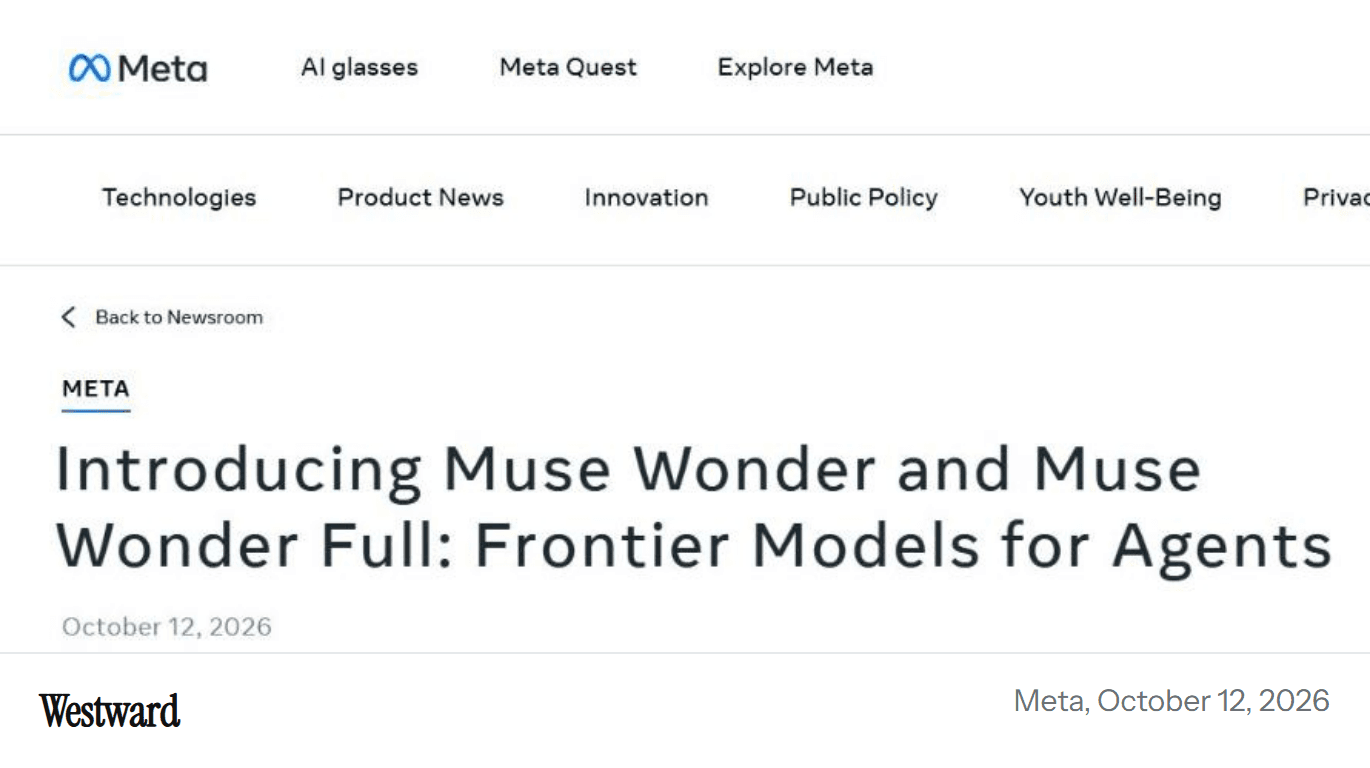 Meta's own newsroom post introducing Muse Wonder and Muse Wonder Full, dated October 12, 2026. Meta calls them its most capable models to date for agentic tasks, built to keep working toward a goal and check in before anything important.