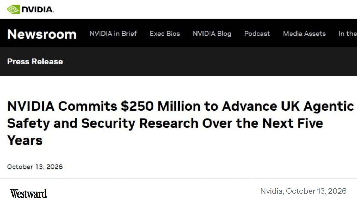 Nvidia's own newsroom press release announcing a $250 million commitment over five years to UK agentic safety and security research, dated October 13, 2026.